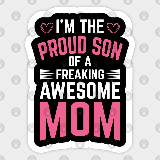 I'm The Proud Son of a Freaking Awesome Mom Sticker by DasuTee